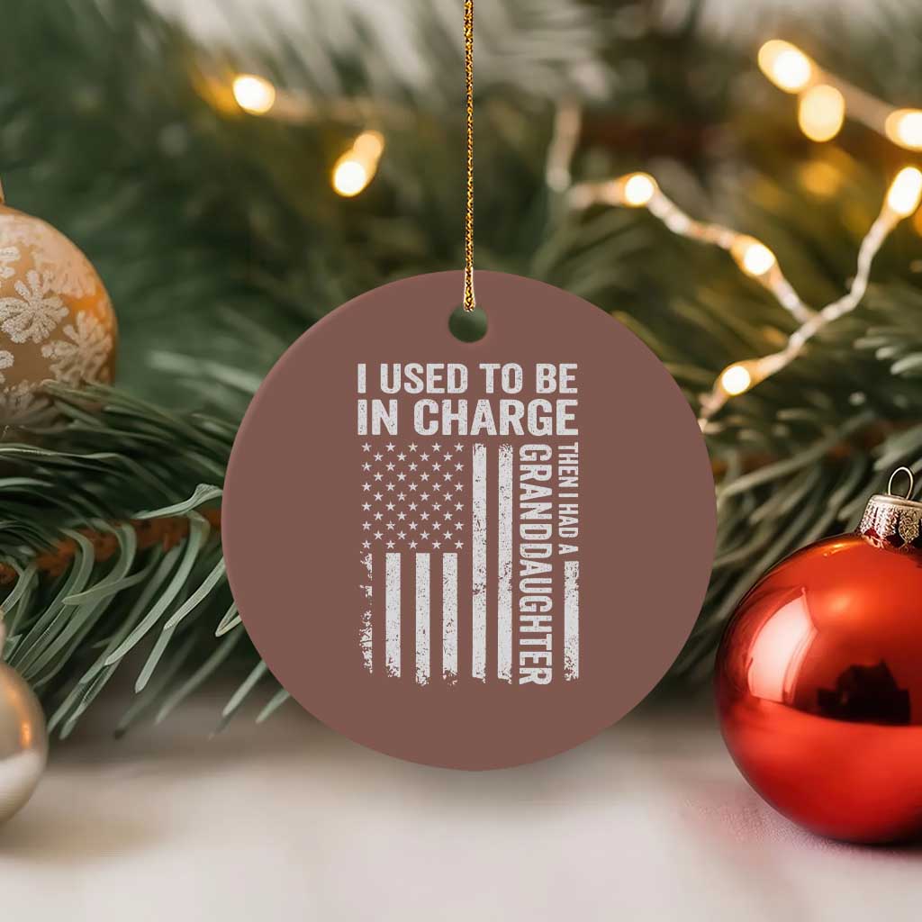 Patriotic American Flag Grandfather Pride Ceramic Ornament I Used To Be In Charge Granddaughter Funny Grandpas Girls Distressed USA Style