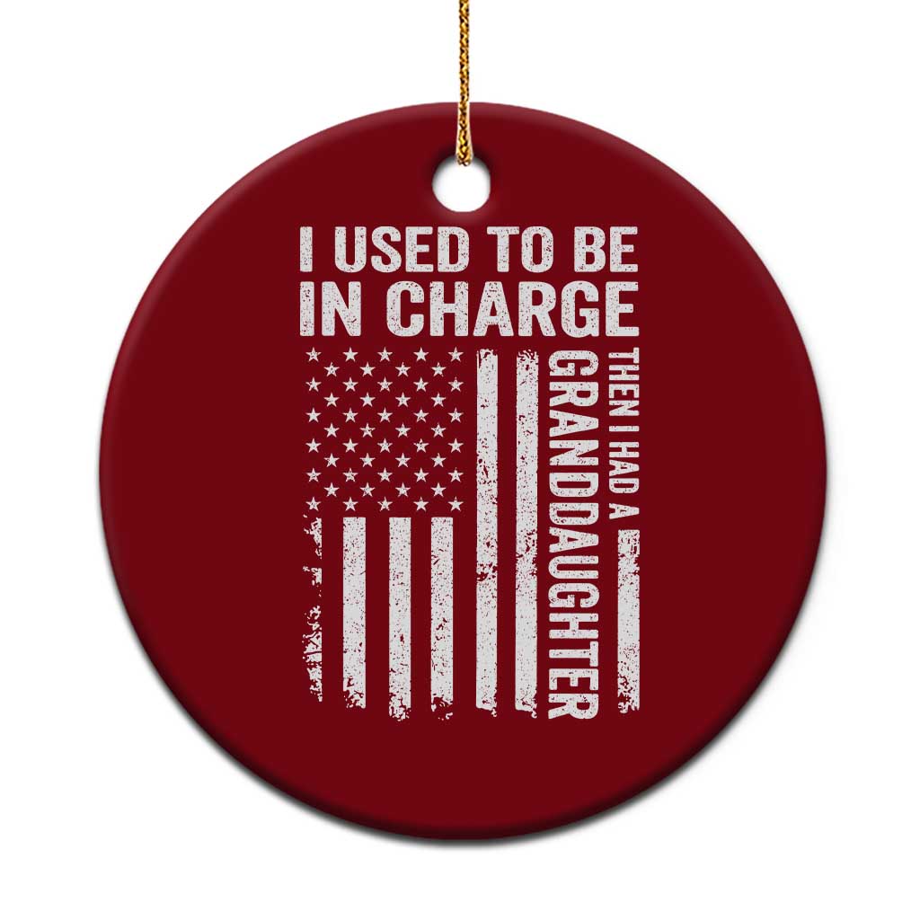 Patriotic American Flag Grandfather Pride Ceramic Ornament I Used To Be In Charge Granddaughter Funny Grandpas Girls Distressed USA Style