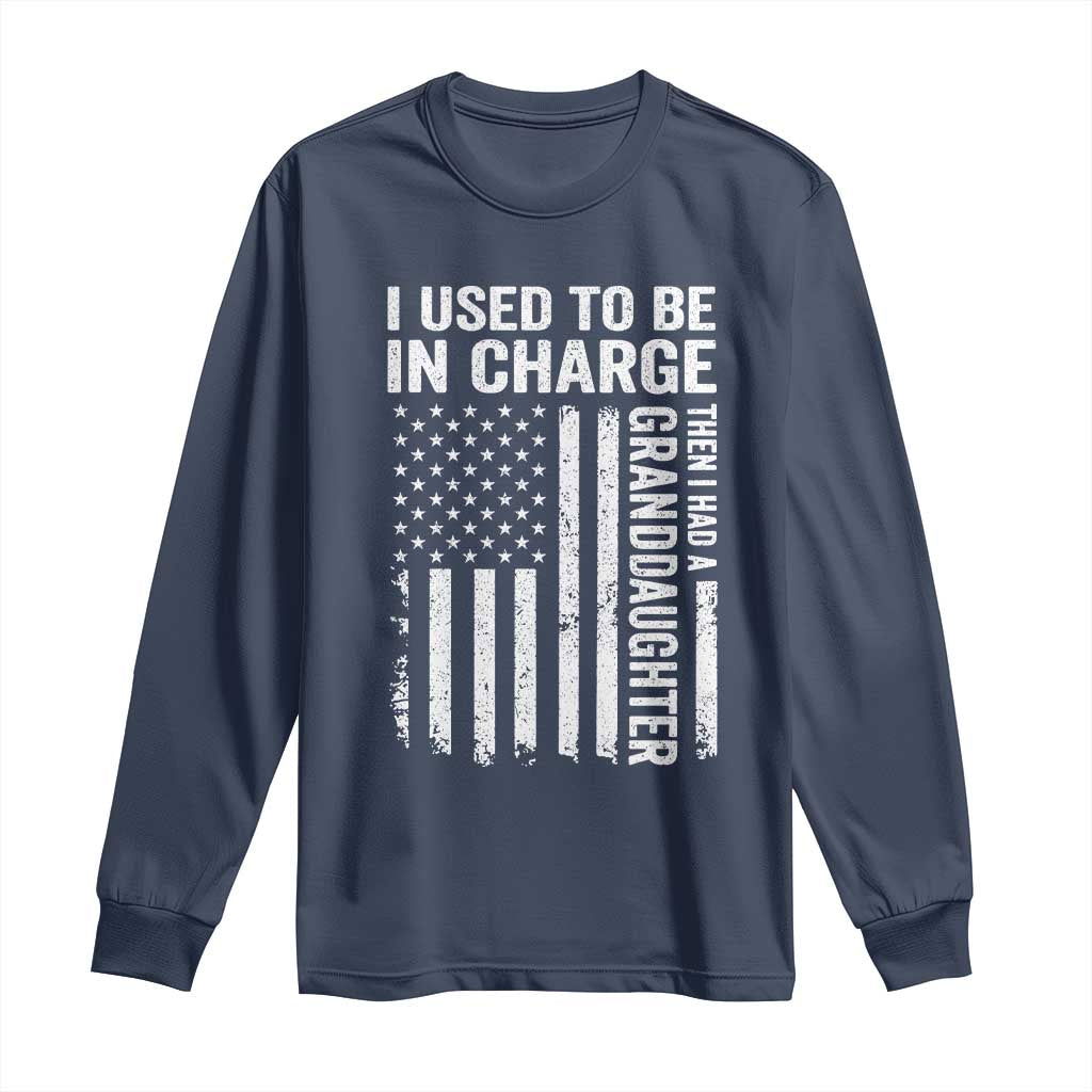 Patriotic American Flag Grandfather Pride Long Sleeve Shirt I Used To Be In Charge Granddaughter Funny Grandpas Girls Distressed USA Style