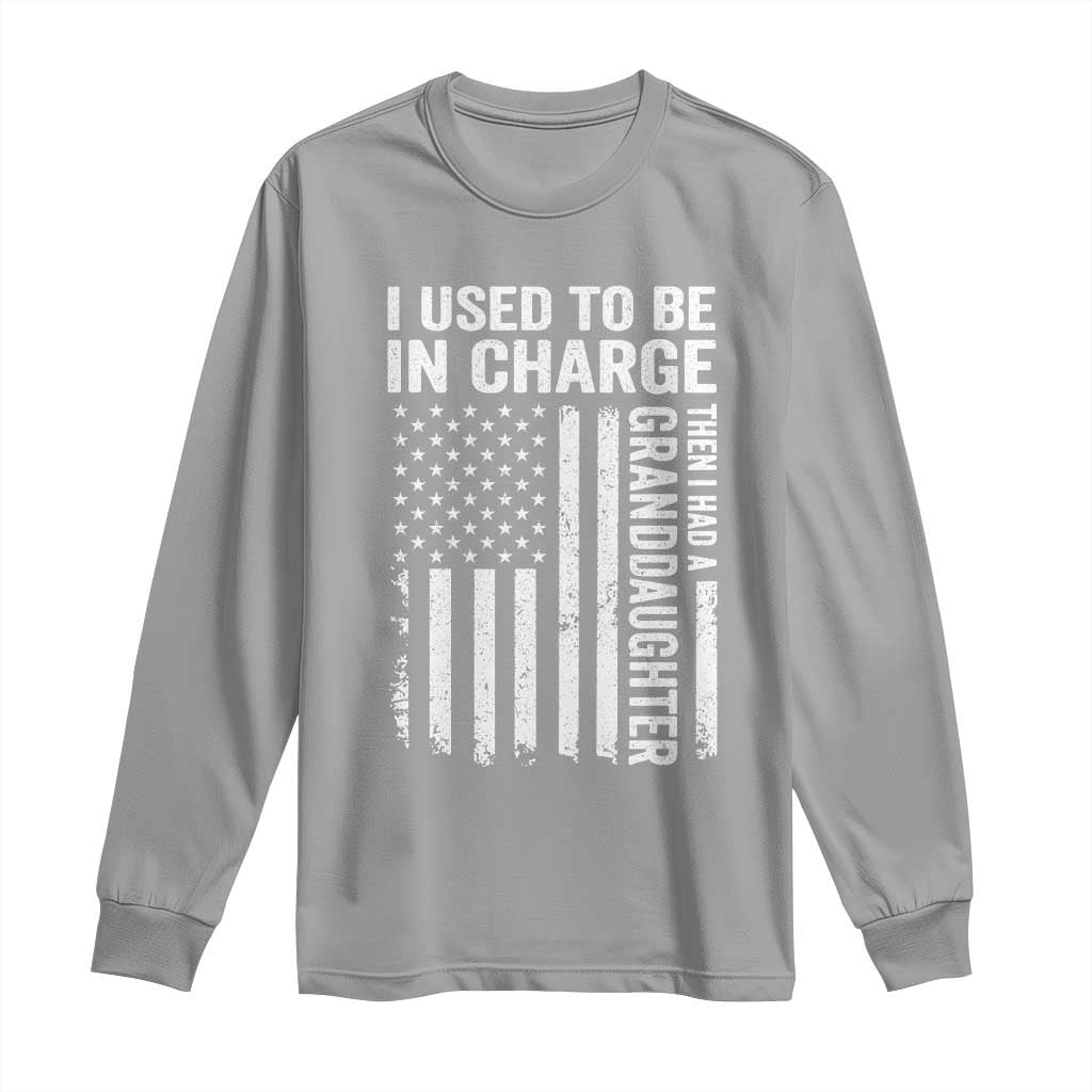 Patriotic American Flag Grandfather Pride Long Sleeve Shirt I Used To Be In Charge Granddaughter Funny Grandpas Girls Distressed USA Style