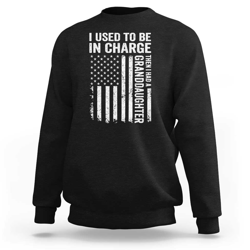 Patriotic American Flag Grandfather Pride Sweatshirt I Used To Be In Charge Granddaughter Funny Grandpas Girls Distressed USA Style