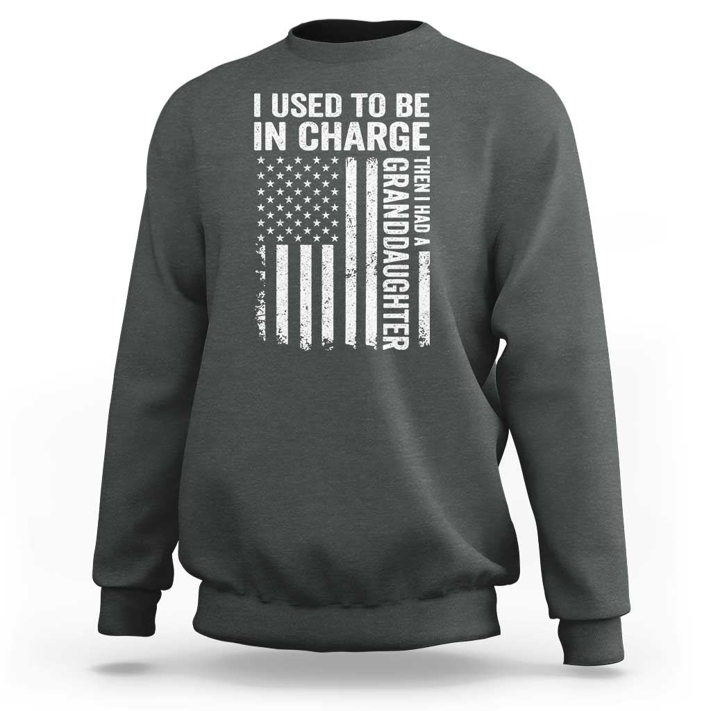 Patriotic American Flag Grandfather Pride Sweatshirt I Used To Be In Charge Granddaughter Funny Grandpas Girls Distressed USA Style