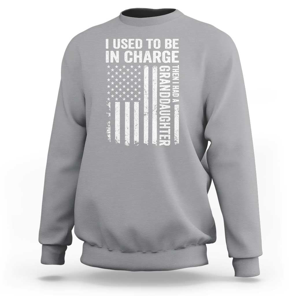 Patriotic American Flag Grandfather Pride Sweatshirt I Used To Be In Charge Granddaughter Funny Grandpas Girls Distressed USA Style