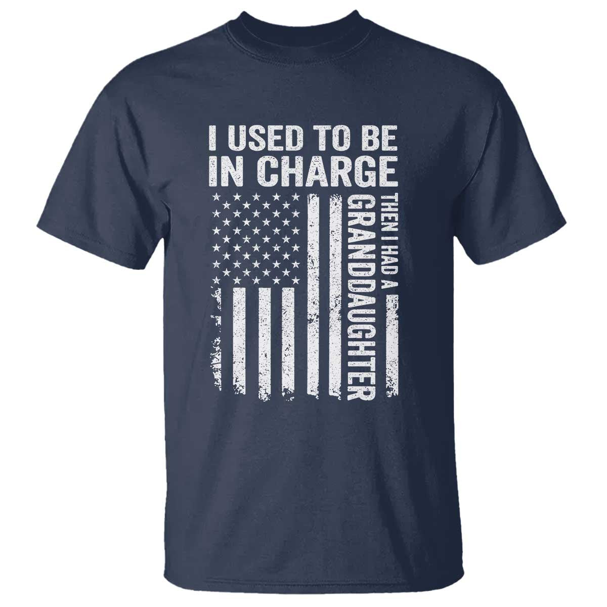 Patriotic American Flag Grandfather Pride T Shirt I Used To Be In Charge Granddaughter Funny Grandpas Girls Distressed USA Style