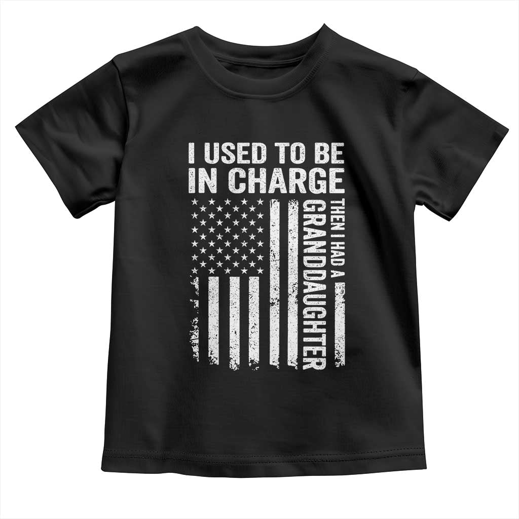 Patriotic American Flag Grandfather Pride Toddler T Shirt I Used To Be In Charge Granddaughter Funny Grandpas Girls Distressed USA Style