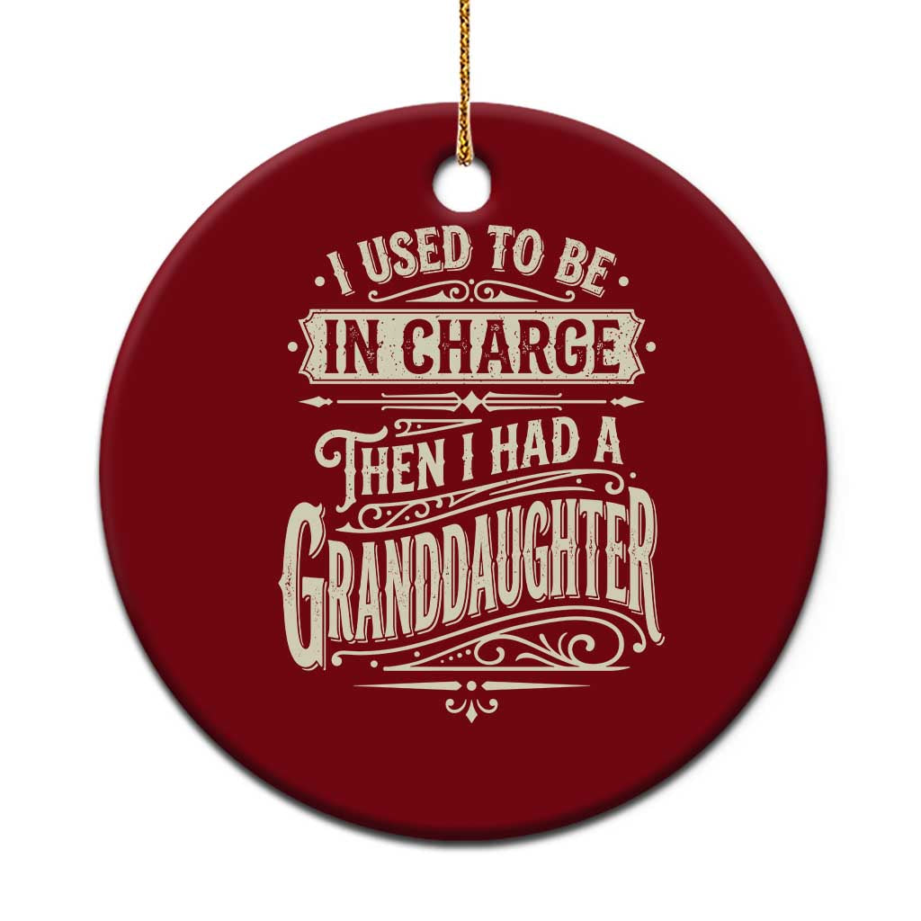 Vintage Style Western Funny Grandpas Girls Ceramic Ornament I Used To Be In Charge Then I Had A Granddaughter Retro Look
