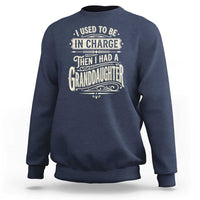 Vintage Style Western Funny Grandpas Girls Sweatshirt I Used To Be In Charge Then I Had A Granddaughter Retro Look