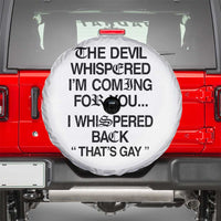 The Devil Whispered I'm Coming For You I Whispered Back That's Gay Spare Tire Cover Funny Sarcastic Pride Meme