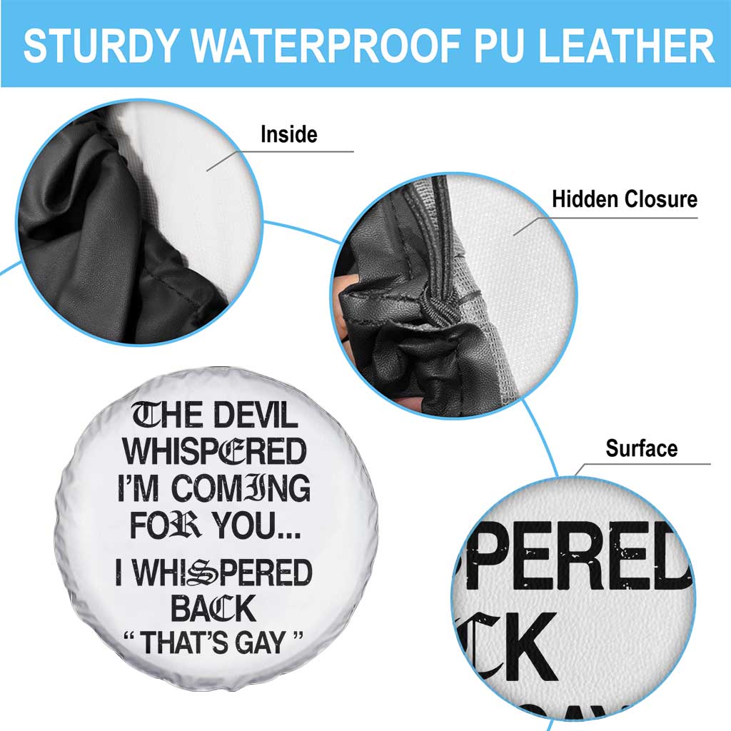 The Devil Whispered I'm Coming For You I Whispered Back That's Gay Spare Tire Cover Funny Sarcastic Pride Meme