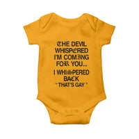 The Devil Whispered I'm Coming For You I Whispered Back That's Gay Baby Onesie Funny Sarcastic Pride Meme