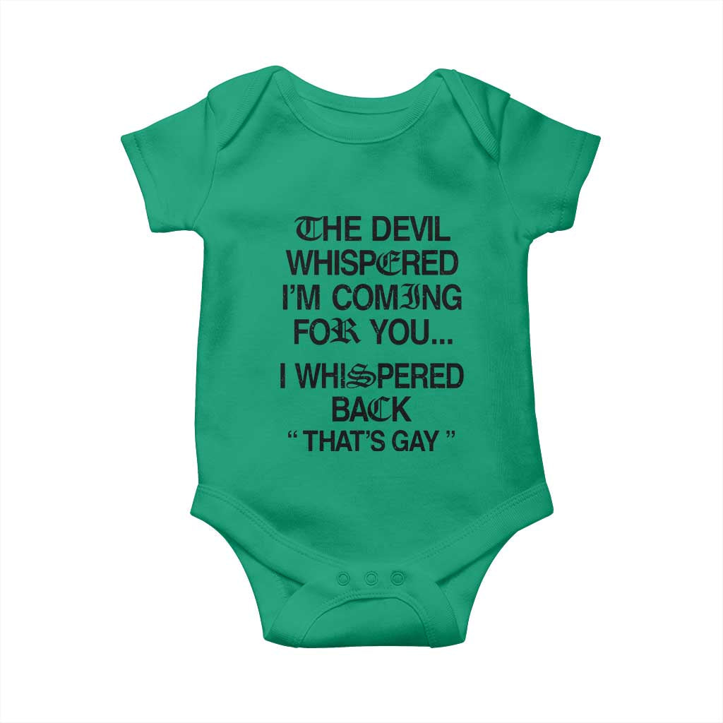 The Devil Whispered I'm Coming For You I Whispered Back That's Gay Baby Onesie Funny Sarcastic Pride Meme