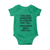 The Devil Whispered I'm Coming For You I Whispered Back That's Gay Baby Onesie Funny Sarcastic Pride Meme