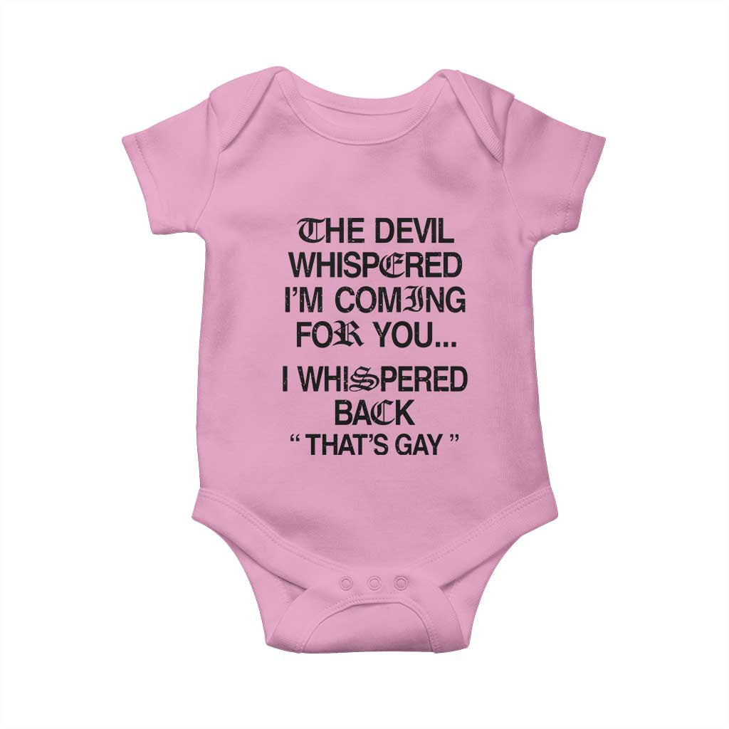 The Devil Whispered I'm Coming For You I Whispered Back That's Gay Baby Onesie Funny Sarcastic Pride Meme
