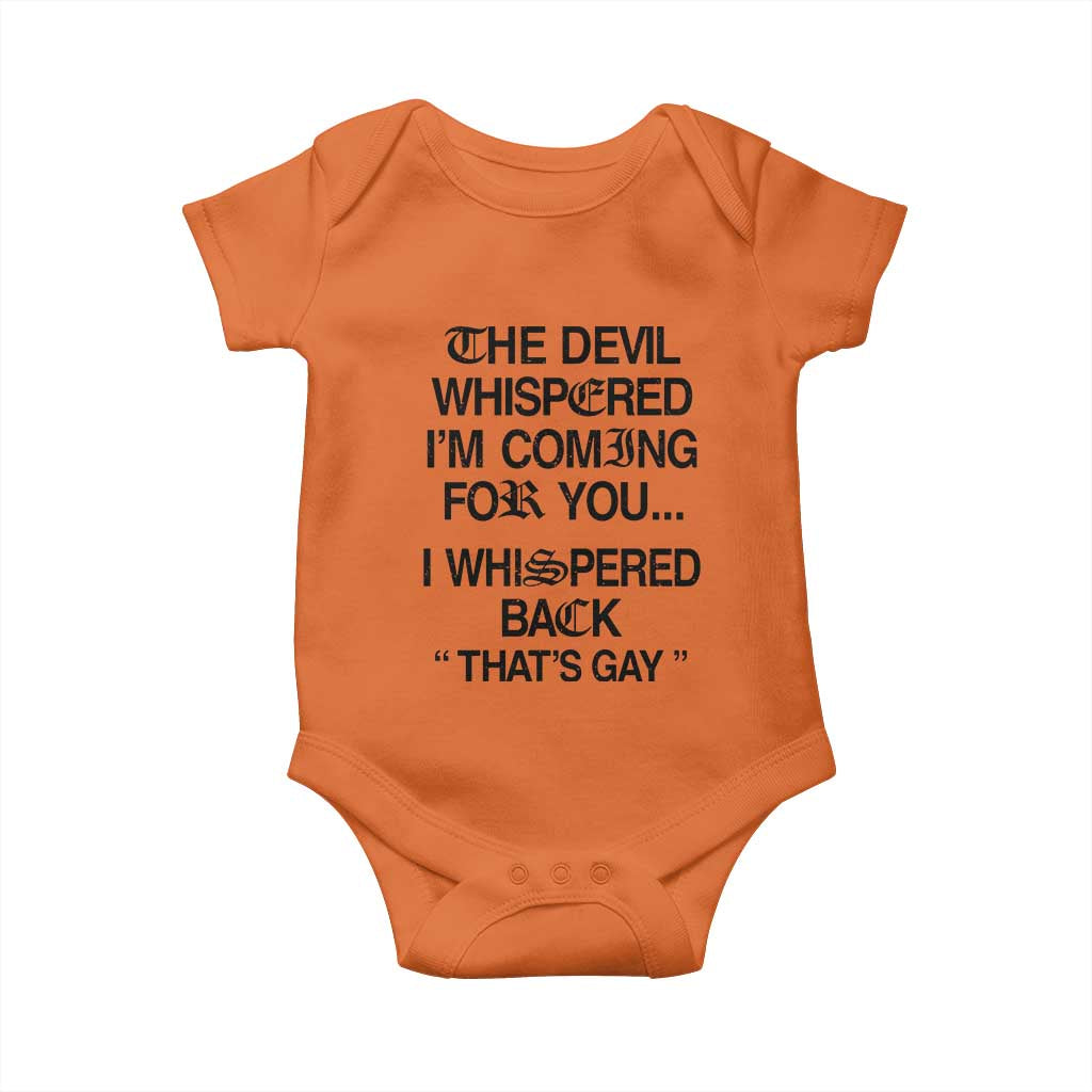 The Devil Whispered I'm Coming For You I Whispered Back That's Gay Baby Onesie Funny Sarcastic Pride Meme