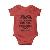 The Devil Whispered I'm Coming For You I Whispered Back That's Gay Baby Onesie Funny Sarcastic Pride Meme