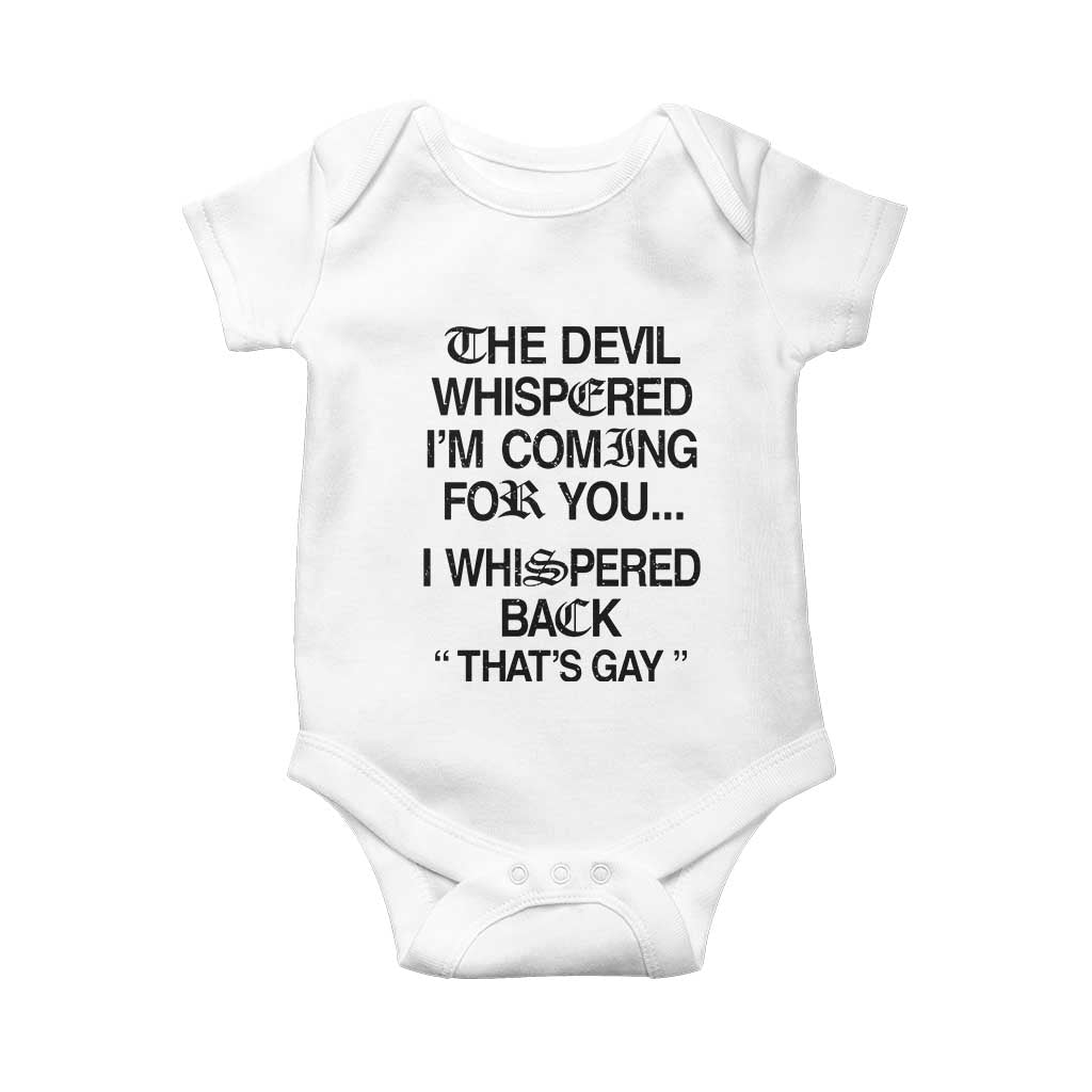 The Devil Whispered I'm Coming For You I Whispered Back That's Gay Baby Onesie Funny Sarcastic Pride Meme