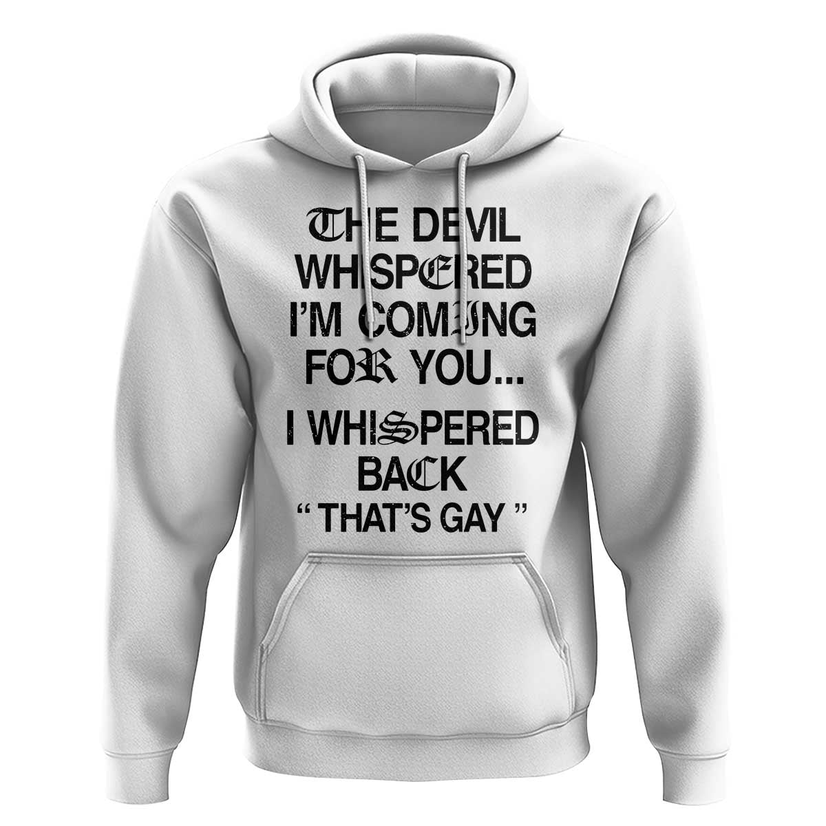 The Devil Whispered I'm Coming For You I Whispered Back That's Gay Hoodie Funny Sarcastic Pride Meme