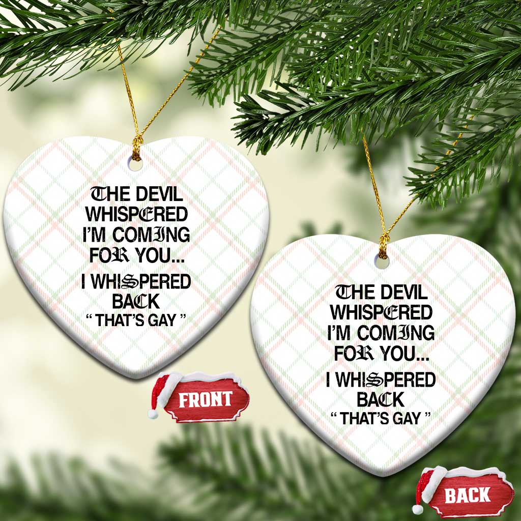 The Devil Whispered I'm Coming For You I Whispered Back That's Gay Ceramic Ornament Funny Sarcastic Pride Meme