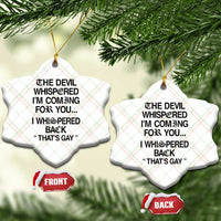 The Devil Whispered I'm Coming For You I Whispered Back That's Gay Ceramic Ornament Funny Sarcastic Pride Meme
