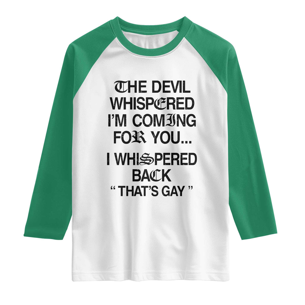 The Devil Whispered I'm Coming For You I Whispered Back That's Gay Raglan Shirt Funny Sarcastic Pride Meme