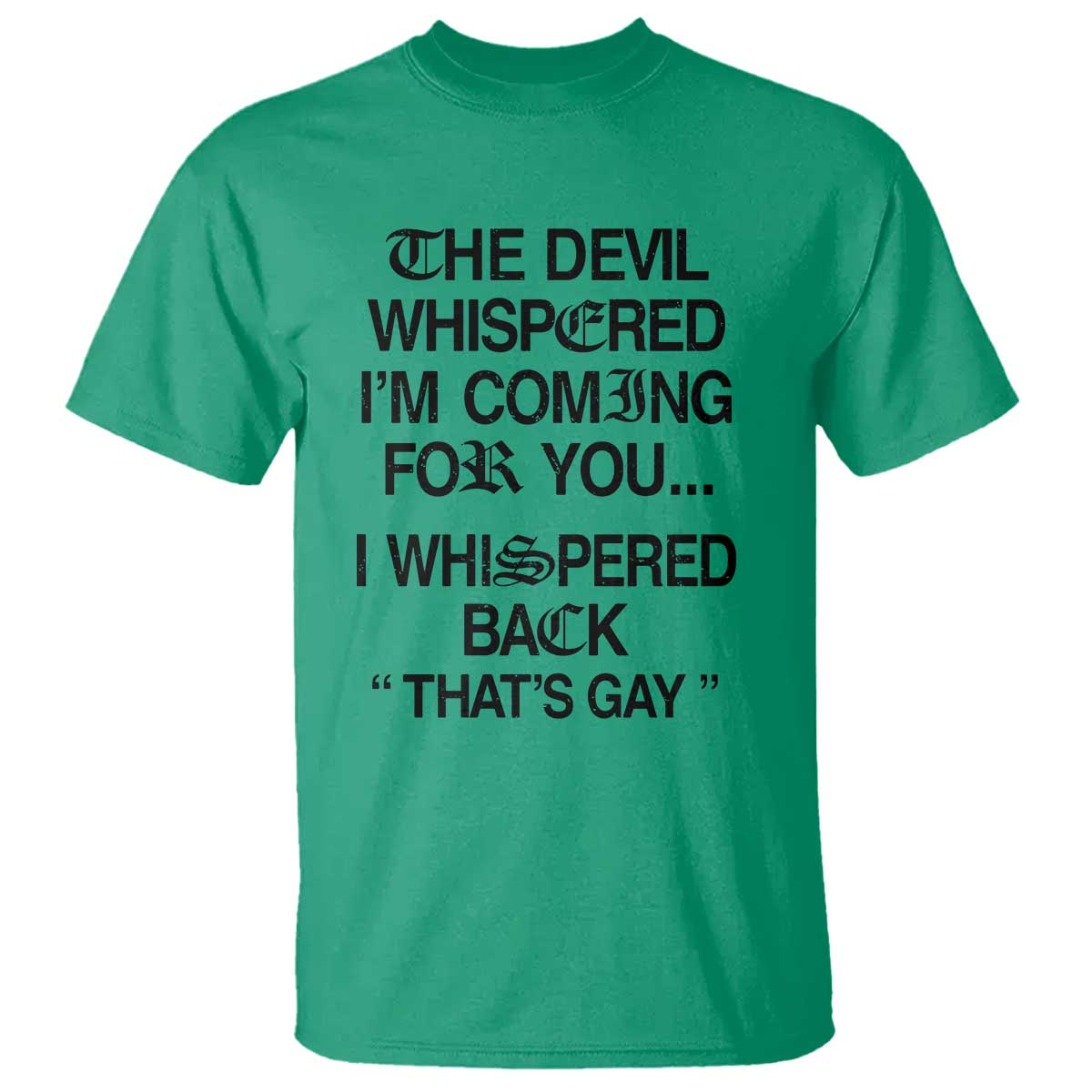 The Devil Whispered I'm Coming For You I Whispered Back That's Gay T Shirt Funny Sarcastic Pride Meme