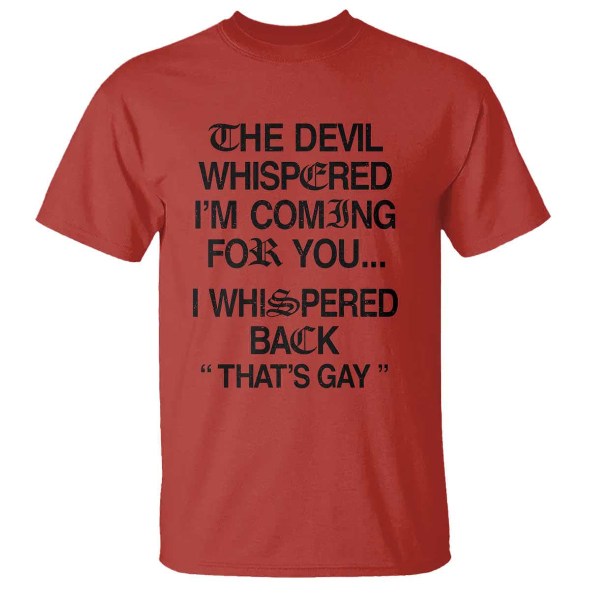 The Devil Whispered I'm Coming For You I Whispered Back That's Gay T Shirt Funny Sarcastic Pride Meme