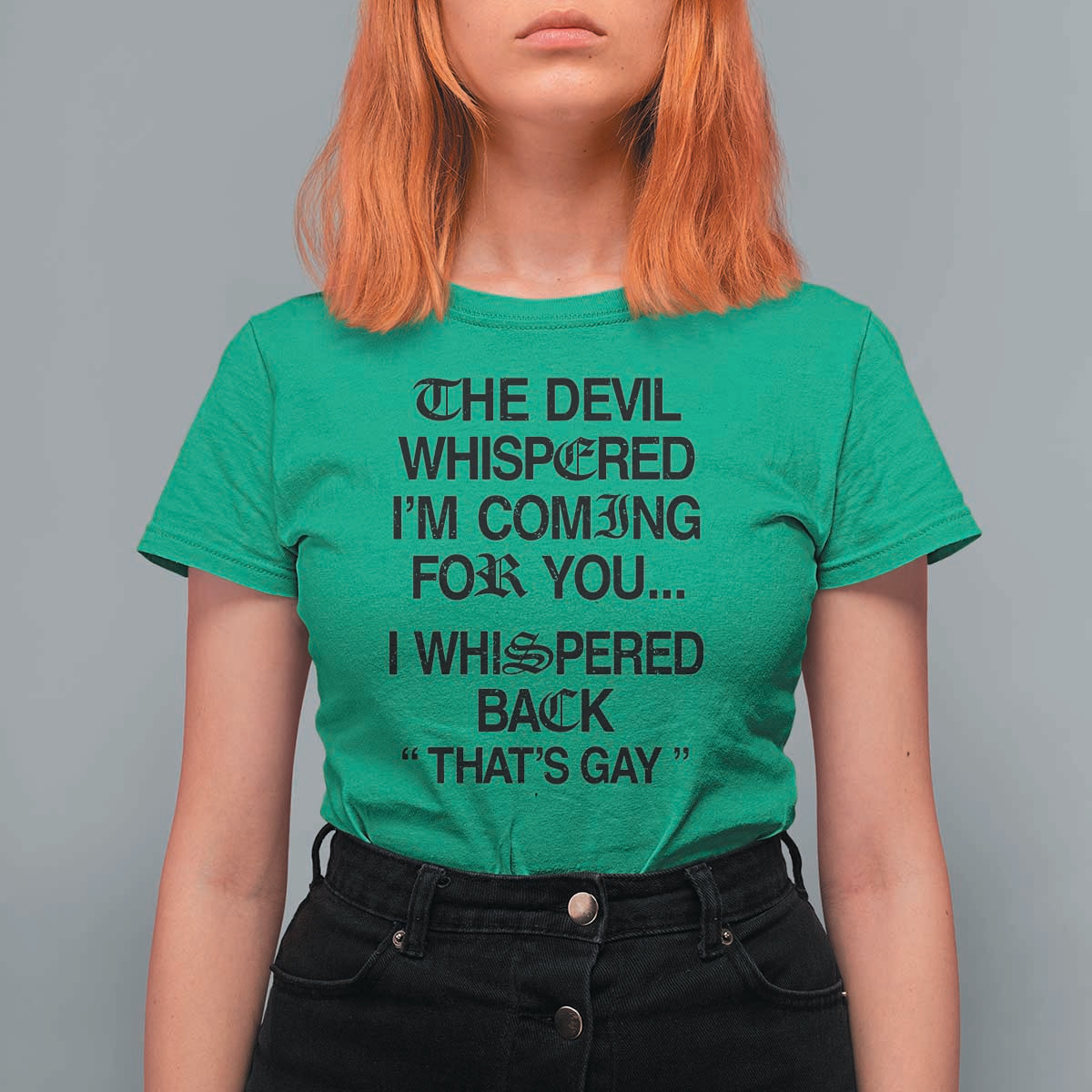 The Devil Whispered I'm Coming For You I Whispered Back That's Gay T Shirt For Women Funny Sarcastic Pride Meme