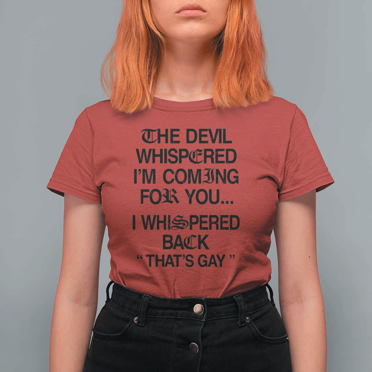 The Devil Whispered I'm Coming For You I Whispered Back That's Gay T Shirt For Women Funny Sarcastic Pride Meme