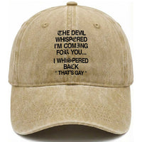 The Devil Whispered I'm Coming For You I Whispered Back That's Gay Washed Cotton Baseball Cap Funny Sarcastic Pride Meme