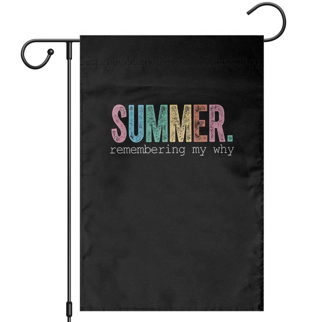 Summer Remembering My Why Garden Flag Funny Distressed Retro End of School Year Teacher Typography