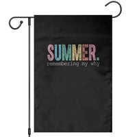 Summer Remembering My Why Garden Flag Funny Distressed Retro End of School Year Teacher Typography