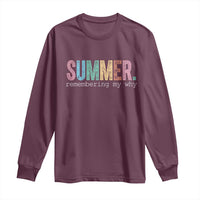 Summer Remembering My Why Long Sleeve Shirt Funny Distressed Retro End of School Year Teacher Typography