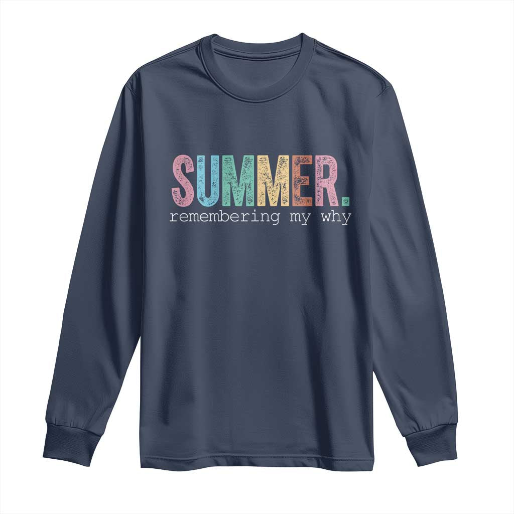 Summer Remembering My Why Long Sleeve Shirt Funny Distressed Retro End of School Year Teacher Typography