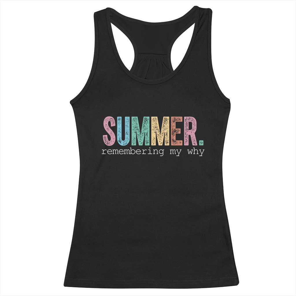 Summer Remembering My Why Racerback Tank Top Funny Distressed Retro End of School Year Teacher Typography