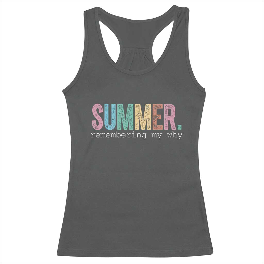 Summer Remembering My Why Racerback Tank Top Funny Distressed Retro End of School Year Teacher Typography