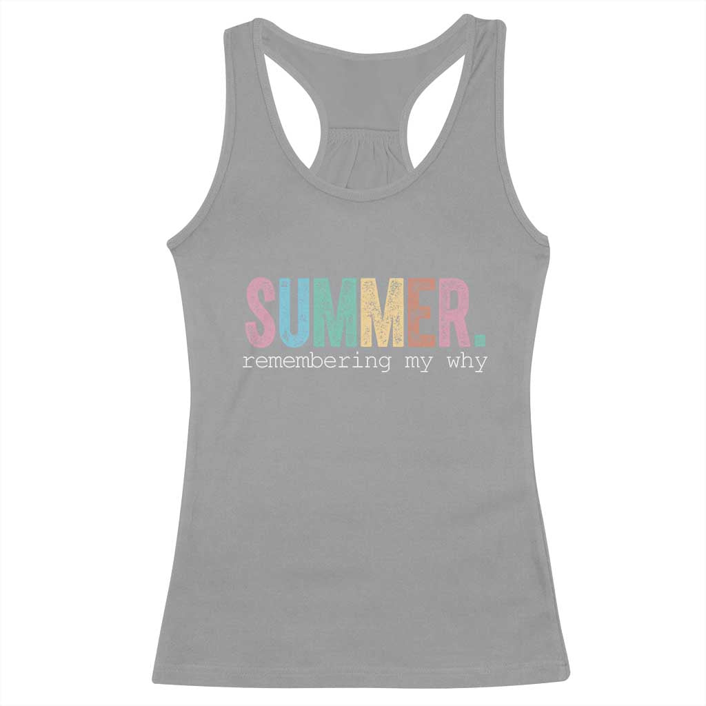 Summer Remembering My Why Racerback Tank Top Funny Distressed Retro End of School Year Teacher Typography