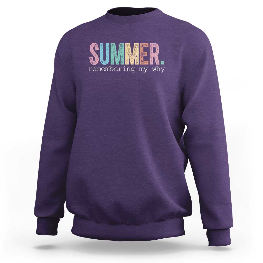 Summer Remembering My Why Sweatshirt Funny Distressed Retro End of School Year Teacher Typography