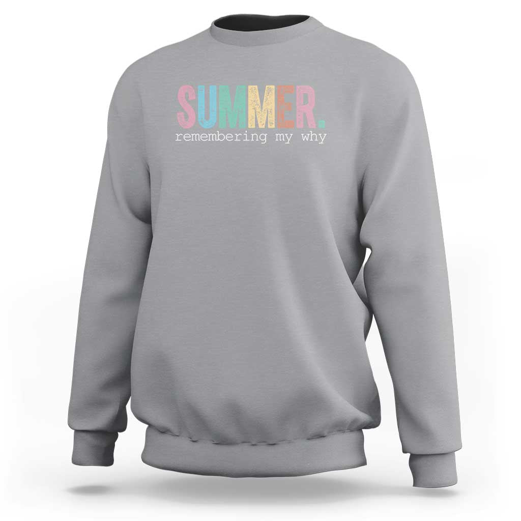Summer Remembering My Why Sweatshirt Funny Distressed Retro End of School Year Teacher Typography