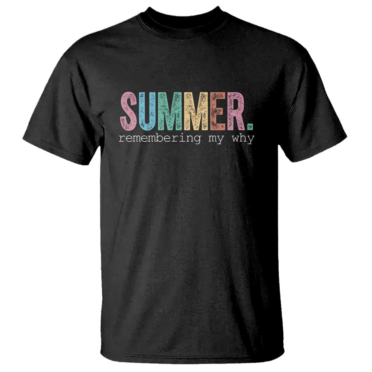 Summer Remembering My Why T Shirt Funny Distressed Retro End of School Year Teacher Typography
