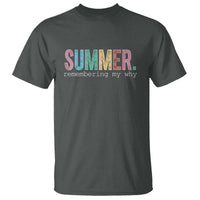 Summer Remembering My Why T Shirt Funny Distressed Retro End of School Year Teacher Typography
