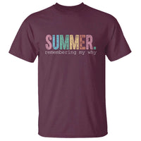 Summer Remembering My Why T Shirt Funny Distressed Retro End of School Year Teacher Typography