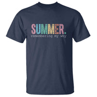 Summer Remembering My Why T Shirt Funny Distressed Retro End of School Year Teacher Typography