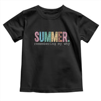 Summer Remembering My Why Toddler T Shirt Funny Distressed Retro End of School Year Teacher Typography