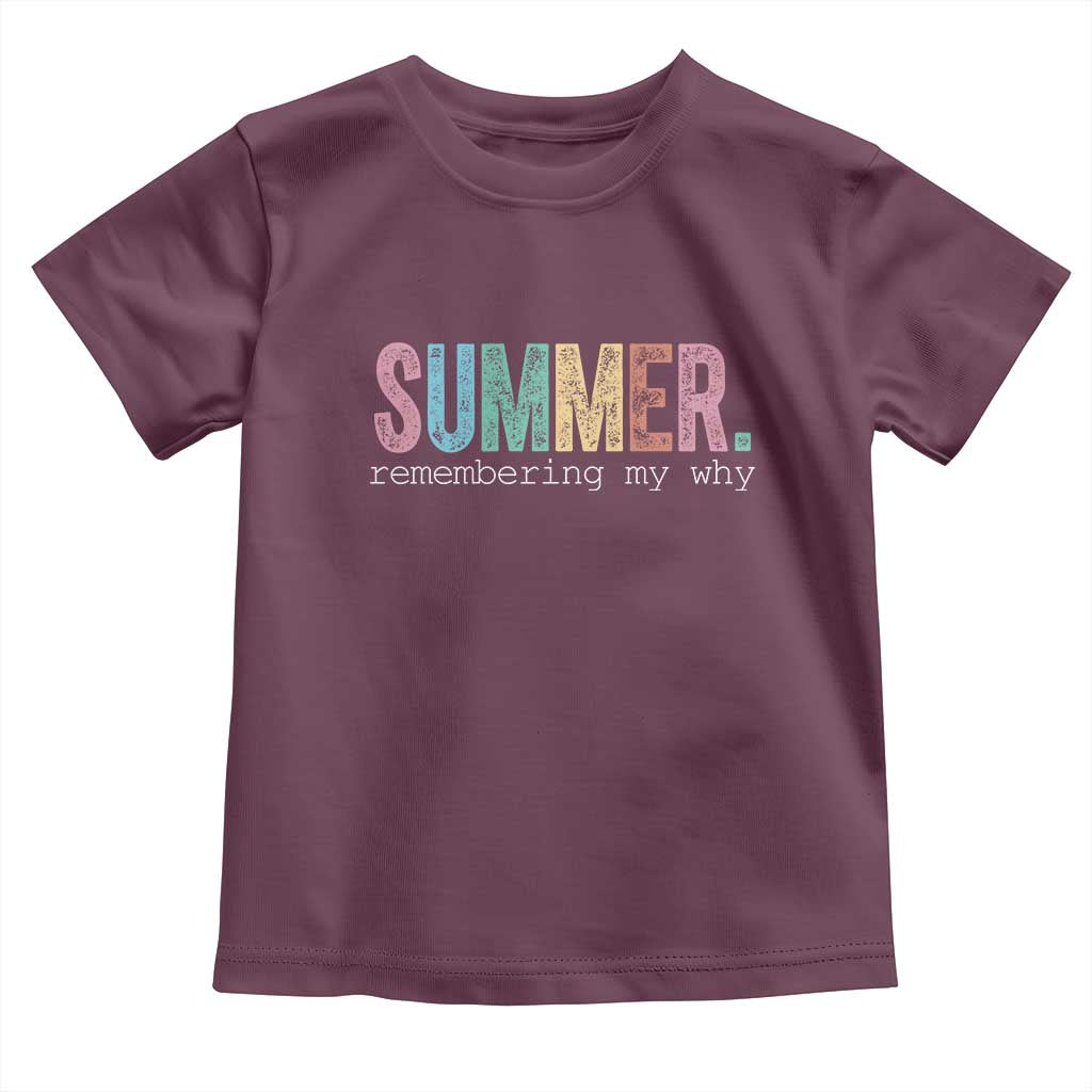 Summer Remembering My Why Toddler T Shirt Funny Distressed Retro End of School Year Teacher Typography