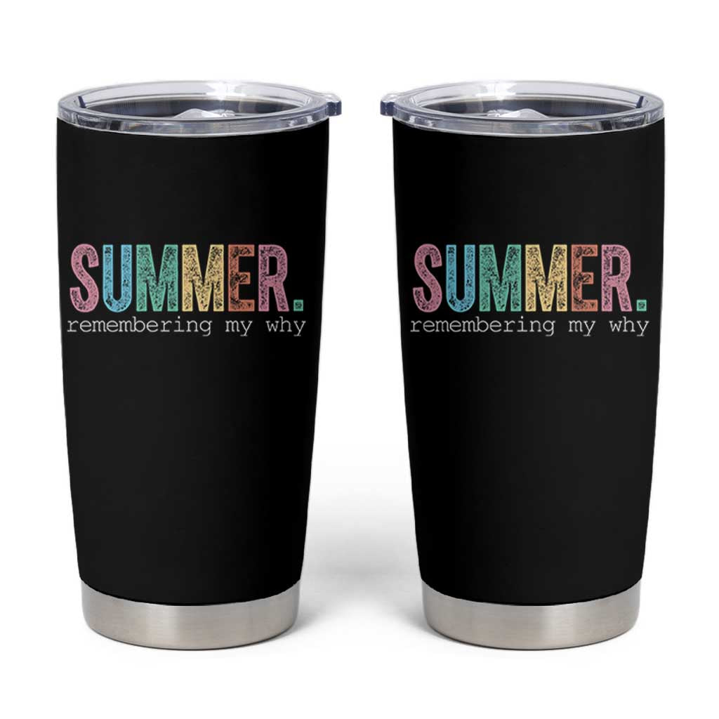 Summer Remembering My Why Tumbler Cup Funny Distressed Retro End of School Year Teacher Typography