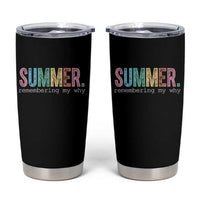 Summer Remembering My Why Tumbler Cup Funny Distressed Retro End of School Year Teacher Typography