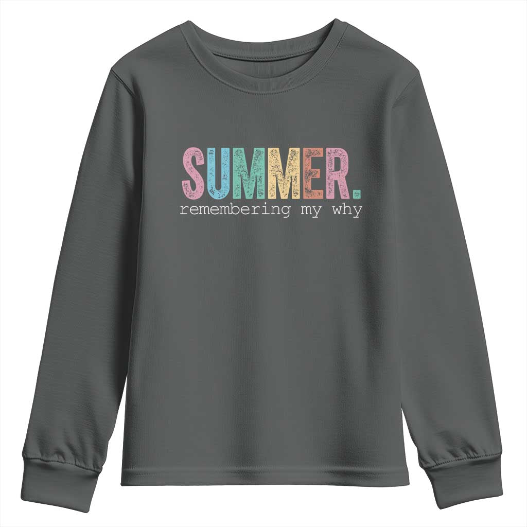 Summer Remembering My Why Youth Sweatshirt Funny Distressed Retro End of School Year Teacher Typography