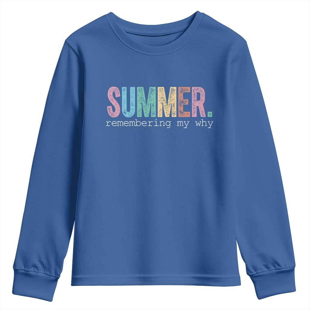 Summer Remembering My Why Youth Sweatshirt Funny Distressed Retro End of School Year Teacher Typography