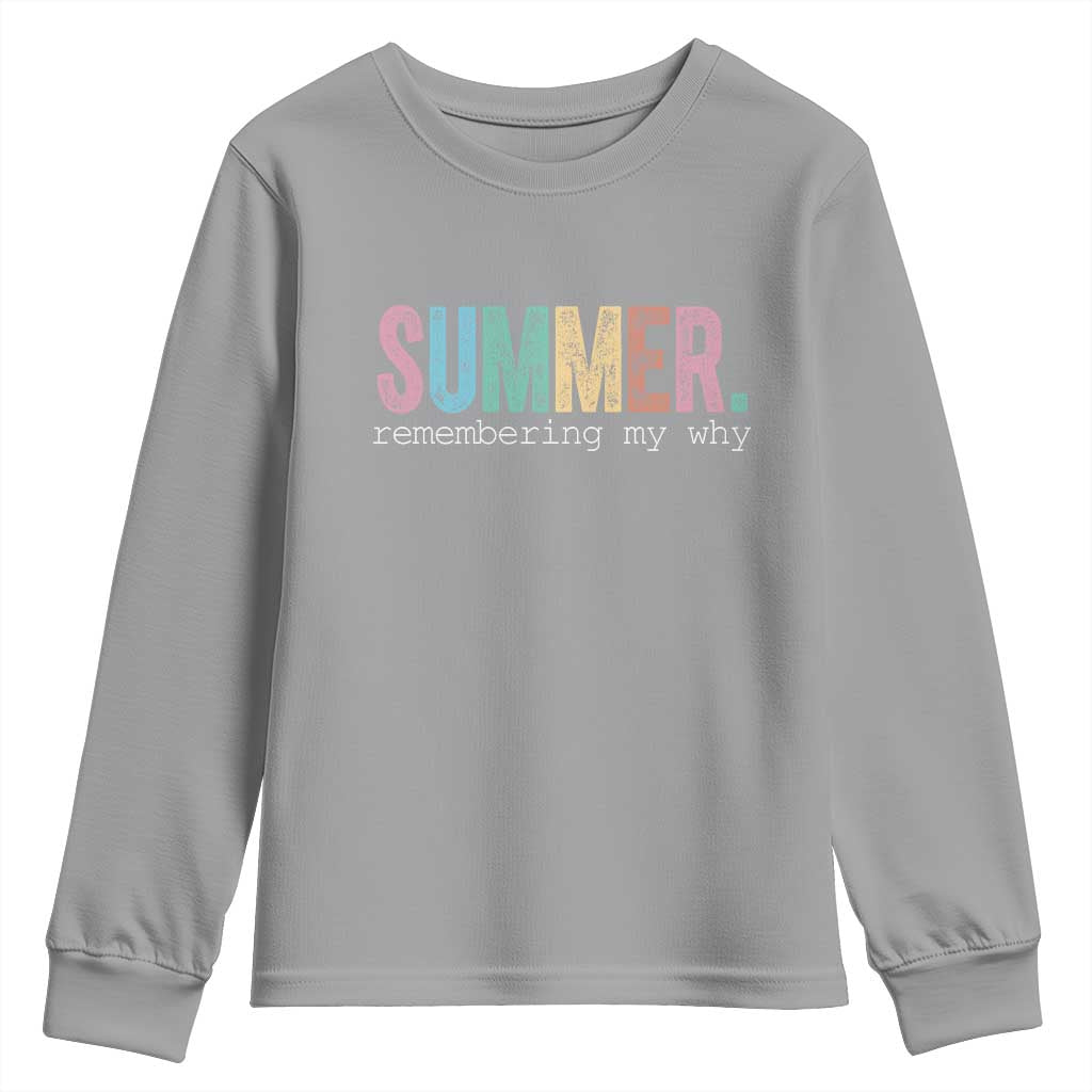 Summer Remembering My Why Youth Sweatshirt Funny Distressed Retro End of School Year Teacher Typography