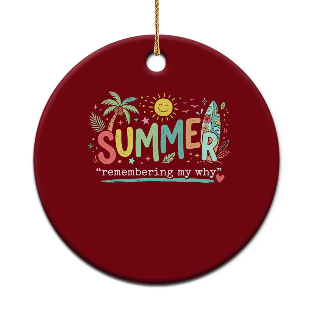 Summer Remembering My Why Ceramic Ornament Cute Tropical Beach Palm Tree Surfboard Teacher Graphic